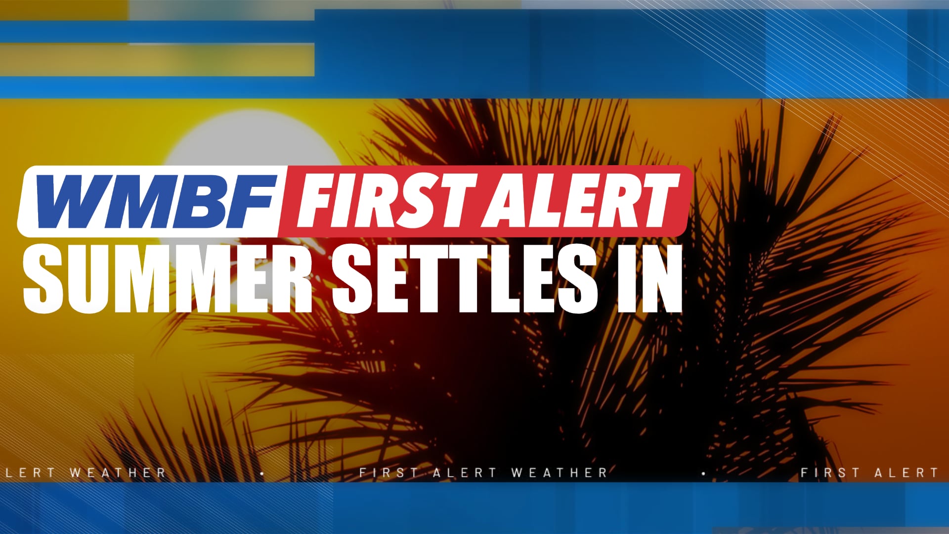 FIRST ALERT: Summer settles in, plenty of heat and humidity